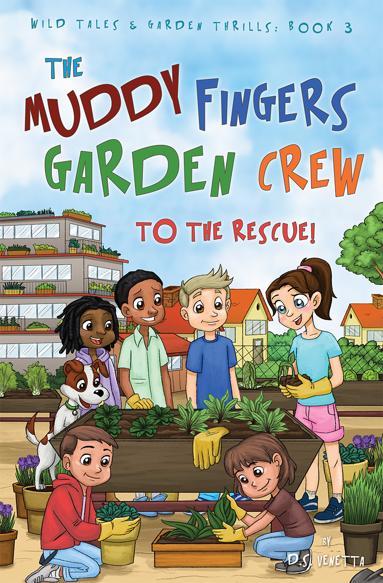 Muddy Fingers Garden Crew to the Rescue by D.S. Venetta